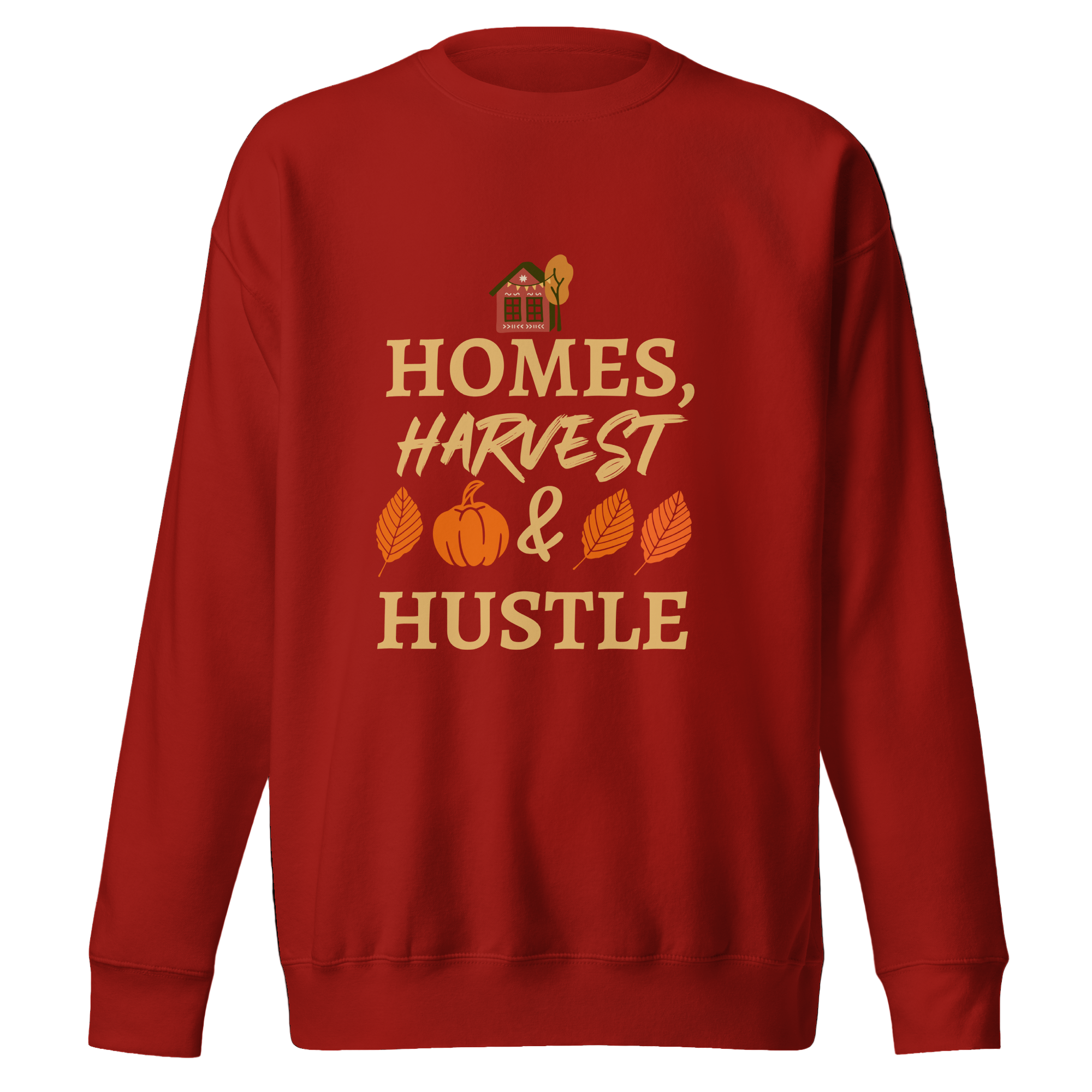 Homes, Harvest & Hustle Premium Sweatshirt